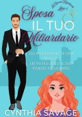 Cynthia Savage - La Sposa Riluttante Vol. 1. Sposa il tuo Miliardario (2025)