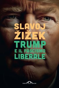Slavoj Žižek – Trump e il fascismo liberale (2025)