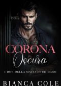 Bianca Cole - I don della mafia di Chicago Vol. 7. Corona Oscura (2025)