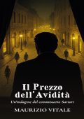 Maurizio Vitale - Il Prezzo dell'Avidità. Le indagini del commissario Sartori Vol. 2 (2025)
