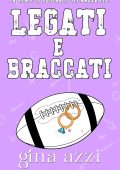 Gina Azzi - La Serie di Football dei Knoxville Vol. 4. Legati e braccati (2025)