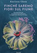 Karissa Chen - Finché saremo fiori sul fiume (2025)
