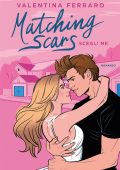 Valentina Ferraro - Matching Scars Series Vol. 1. Scegli me (2025)