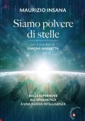 Maurizio Insana - Siamo polvere di stelle. Dalle supernove all’epigenetica a una nuova intelligenza (2025)