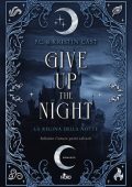 P.C. Cast, Kristin Cast - Give up the night. La regina della notte (2025)