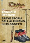 Reinhold Messner - Breve storia dell'alpinismo in 33 oggetti (2025)