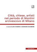 Damiano Iacobone, Luigi Codemo, Marco Saporiti - Città, chiese, artisti nel periodo di Montini arcivescovo di Milano (2025)
