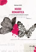 Matteo Grilli - Muori romantica. La meravigliosa fine dell'eterno amante (2023)