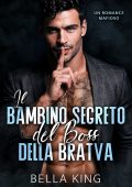 Bella King - Il Bambino Segreto del Boss della Bratva (2025)