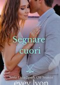 Evey Lyon - Serie Lake Spark Off Season Vol. 1. Segnare cuori (2025)