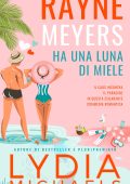 Lydia Michaels - Catastrofica Rayne Vol. 4. Rayne Meyers Ha Una Luna di Miele (2025)