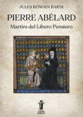 Jules Romain Barni - Pierre Abélard, martire del libero pensiero (2025)