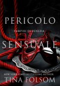 Tina Folsom - Vampiri di Venezia Vol. 4. Pericolo Sensuale (2025)
