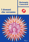 Mariangela Camocardi - I domani che verranno. Storia d'amore e di guerra (2025)