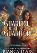 Bianca D'Arc - Il Dono degli Antichi Vol. 5. Guarisci il Guaritore (2025)
