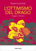 Franco La Cecla - L'ottimismo del drago. Viaggio in Vietnam (2025)