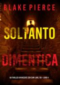 Blake Pierce - Soltanto Dimentica (Cami Lark, FBI - Libro 4) (2025)