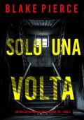 Blake Pierce - Solo Una Volta (Cami Lark, FBI - Libro 5) (2025)