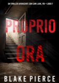 Blake Pierce - Proprio Ora (Cami Lark, FBI - Libro 7) (2025)