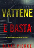 Blake Pierce - Vattene e Basta (Cami Lark, FBI - Libro 9) (2025)