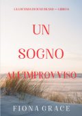 Fiona Grace - Un sogno all'improvviso (La locanda di Dune Island — Libro 6) (2025)