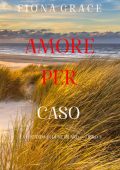 Fiona Grace - Amore per caso (La locanda di Dune Island — Libro 3) (2025)