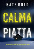 Kate Bold - Calma Piatta. FBI Kelsey Hawk Vol. 8 (2025)