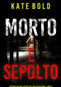 Kate Bold - Morto e Sepolto. FBI Kelsey Hawk Vol. 9 (2025)