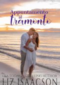 Liz Isaacson - Cuori in riva al mare Vol. 5. Appuntamento al tramonto (2025)