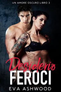 Eva Ashwood – Un Amore Oscuro Vol. 3. Desiderio Feroce (2025)