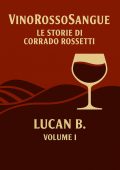 Lucan B. - Vinorossosangue. Le Storie di Corrado Rossetti (2025)