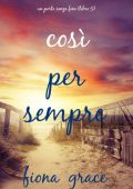 Fiona Grace - Così per sempre (Un porto senza fine - Libro 5) (2025)