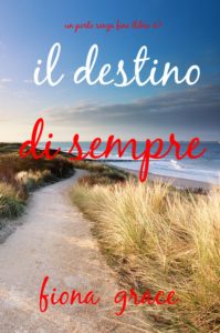 Fiona Grace – Il destino di sempre (Un porto senza fine – Libro 6) (2025)