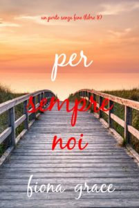 Fiona Grace – Per sempre noi (Un porto senza fine – Libro 8) (2025)