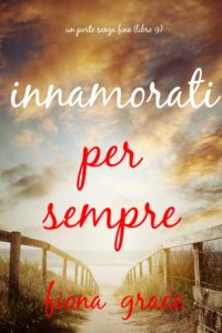 Fiona Grace – Innamorati per sempre (Un porto senza fine – Libro 9) (2025)