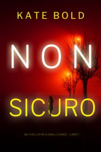 Kate Bold – Non Sicuro. FBI Camille Grace Vol. 7 (2025)