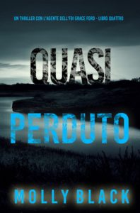 Molly Black – Quasi Perduto. FBI Grace Ford Vol. 4 (2025)