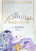 Karin Lindberg - Le sorelle Prescott Vol. 2. Il rapimento (2025)