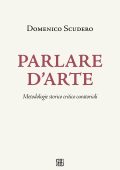 Domenico Scudero - Parlare d'arte. Metodologie storico curatoriali (2025)