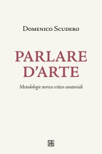 Domenico Scudero – Parlare d’arte. Metodologie storico curatoriali (2025)