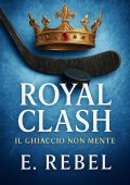 E. Rebel - Royal Clash. Il ghiaccio non mente (2025)