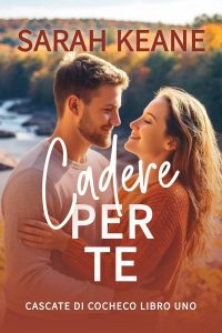 Sarah Keane – Serie Cascate di Cocheco Vol. 1. Cadere per te (2025)