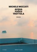 Michele Mozzati - Acqua fuoco trottola (2025)