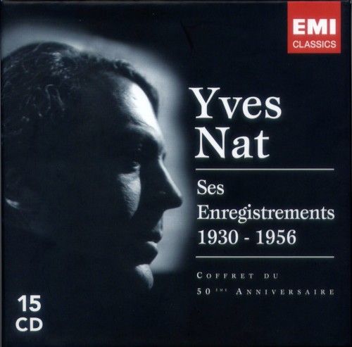 Yves Nat – Ses Enregistrements 1930-1956 (Beethoven – Complete Piano Sonatas, Schumann – Kreisleriana, Kinderszenen, Piano Concerto, Schubert – Moments Musicaux, Chopin, Brahms, Franck, Liszt, Стравинский) (2006) MP3 320 kbps