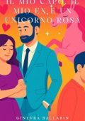 Ginevra Ballarin - Il mio capo, il mio ex e un unicorno rosa (2025)