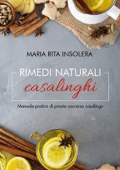Maria Rita Insolera - Rimedi naturali casalinghi - Manuale pratico di pronto soccorso casalingo (2019)