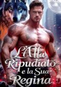 Krista Lark - Leggenda dell'Alfa Miliardario Vol. 1. L'Alfa Ripudiato e la Sua Regina (2025)
