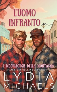 Lydia Michaels – I McCullough della Montagna Vol. 5. L’Uomo Infranto (2025)