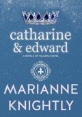 Marianne Knightly - Royals of Valleria Vol. 6. Catharine & Edward (2025)