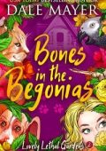 Dale Mayer - Lovely Lethal Gardens Vol. 2. Bones in the Begonias (2025)